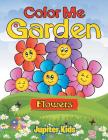 Color Me a Garden (flowers) By Jupiter Kids Cover Image