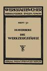 Die Werkzeugstähle: Chemische Zusammensetzung, Warmbehandlung Und Anwendungsgebiete Der Handelsüblichen Werkzeugstähle By Hugo Herbers Cover Image