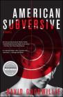 American Subversive: A Novel By David Goodwillie Cover Image