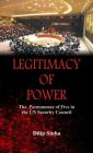 Legitimacy of Power: The Permanence of Five in the Security Council By Dilip Sinha Cover Image