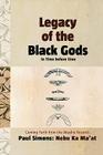 Legacy of the Black Gods in Time Before Time, Coming Forth from the Akashic Records By Paul Simons Cover Image