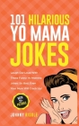 101 Hilarious Yo Mama Jokes: Laugh Out Loud With These Funny Yo Momma Jokes: So Bad, Even Your Mum Will Crack Up! (WITH 25+ PICTURES) By Johnny Riddle Cover Image