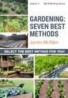 Gardening - Seven Best Methods: Select the Best Method for You By James McAllen Cover Image