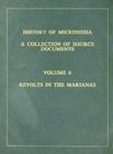 Revolts in the Marianas 1673-1678 (History of Micronesia #6) By Rodrigue Levesque (Compiled by) Cover Image