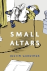 Small Altars By Justin Gardiner Cover Image