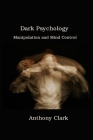 Dark Psychology: Manipulation and Mind Control Cover Image