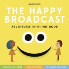 Adventures in Doing Good: A Happy Broadcast Book By Mauro Gatti (Created by) Cover Image