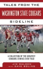 Tales from the Washington State Cougars Sideline: A Collection of the Greatest Cougars Stories Ever Told (Tales from the Team) Cover Image