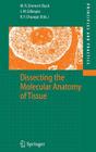 Dissecting the Molecular Anatomy of Tissue (Principles and Practice) By Michael R. Emmert-Buck (Editor), John W. Gillespie (Editor), Rodrigo F. Chuaqui (Editor) Cover Image