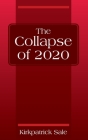 The Collapse of 2020 By Kirkpatrick Sale Cover Image