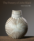 The Pottery of John Ward By Emma Crichton-Miller Cover Image