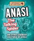 Anansi the Talking Spider and Other Legendary Creatures of Africa By Craig Boutland Cover Image