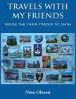 Travels With My Friends: Riding the train tracks to China Cover Image