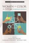 Women of Color in STEM: Navigating the Workforce By Julia Ballenger (Editor), Barbara Polnick (Editor), Beverly Irby (Editor) Cover Image