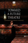Toward a Future Theatre: Conversations During a Pandemic (Theatre Makers) Cover Image