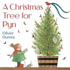 A Christmas Tree for Pyn By Olivier Dunrea, Olivier Dunrea (Illustrator) Cover Image