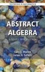 Abstract Algebra: A Gentle Introduction (Textbooks in Mathematics) By Gary L. Mullen, James A. Sellers Cover Image