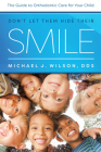 Don't Let Them Hide Their Smile: The Guide to Orthodontic Care for Your Child Cover Image