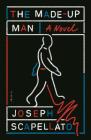 The Made-Up Man: A Novel By Joseph Scapellato Cover Image