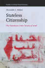 Stateless Citizenship: The Palestinian-Arab Citizens of Israel (Studies in Critical Social Sciences #54) Cover Image