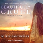 Beautifully Cruel Lib/E By M. William Phelps, Jonathan Yen (Read by) Cover Image