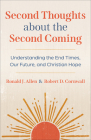 Second Thoughts about the Second Coming: Understanding the End Times, Our Future, and Christian Hope By Ronald J. Allen, Robert D. Cornwall Cover Image