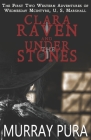 Clara Raven / Under the Stones: The First Two Adventures of Wednesday McIntyre, U. S. Marshall Cover Image