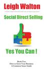 Social Direct Selling Yes You Can Book Two: How to Grow Your Business By Leigh Walton Cover Image