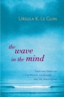 The Wave in the Mind: Talks and Essays on the Writer, the Reader, and the Imagination Cover Image