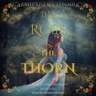 The Rose and the Thorn: A Beauty and the Beast Retelling By Katherine MacDonald, Sasha Higgins (Read by) Cover Image