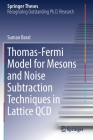 Thomas-Fermi Model for Mesons and Noise Subtraction Techniques in Lattice QCD (Springer Theses) Cover Image
