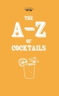 A-Z of Cocktails By Two Magpies Publishing Cover Image