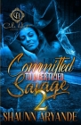 Committed To A Certified Savage 2: The Finale By Shaunn Aryande Cover Image