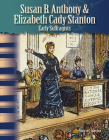 Susan B. Anthony & Elizabeth Cady Stanton: Early Suffragists (Primary Source Readers) Cover Image