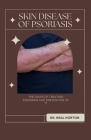 Skin Disease of Psoriasis: The Ways of Treating Psoriasis and Prevention of It By Neal Horton Cover Image