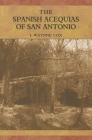 The Spanish Acequias of San Antonio Cover Image