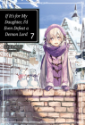 If It's for My Daughter, I'd Even Defeat a Demon Lord: Volume 7 Cover Image