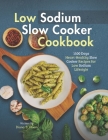 Low Sodium Slow Cooker Cookbook: 1100 Days Heart-Healthy Slow Cooker Recipes for Low Sodium Lifestyle By Diana S. Dixon Cover Image