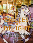 Circles of Delight: Classic Carousels of San Francisco Cover Image
