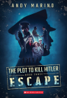 Escape (The Plot to Kill Hitler #3) By Andy Marino Cover Image