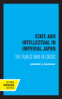 State and Intellectual in Imperial Japan: The Public Man in Crisis By Andrew E. Barshay Cover Image