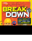 Break Down: Explosions, implosions, crashes, crunches, cracks, and more ... a How Things Work look at how things don't	 By Mara Grunbaum Cover Image