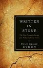 Written in Stone: The Ten Commandments and Today's Moral Crisis By Philip Graham Ryken Cover Image