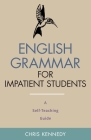 English Grammar for Impatient Students: A Self-Teaching Guide Cover Image