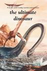 The Ultimate Dinosaur By Robert Silverberg (Editor) Cover Image
