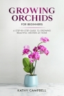 Growing Orchids for Beginners: A Step-by-Step Guide to Growing Beautiful Orchids at Home Cover Image