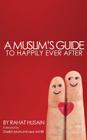 A Muslim's Guide to Happily Ever After By Rahat Husain Cover Image