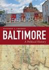 Baltimore: A Political History By Matthew A. Crenson Cover Image