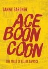 Ace Boon Coon (Tales of Elliot Caprice #2) By Danny Gardner Cover Image