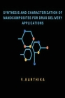 Synthesis and Characterization of Nanocomposites for Drug Delivery Applications Cover Image